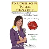 I'd Rather Scrub Toilets than Cook!