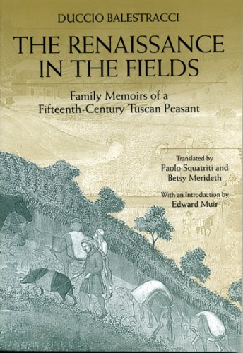 the renaissance in the fields family memoirs of a fifteenth century tuscan peasant