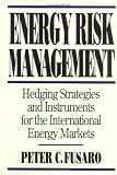 Energy Risk Management: Hedging Strategies and Instruments for the InternationalEnergy Markets