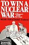 To Win a Nuclear War: The Pentagon's Secret War Plans To Win a Nuclear War: The Pentagon's Secret War Plans