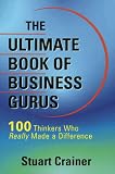 The Ultimate Book of Business Gurus: 100 Thinkers Who Have Really Made a Difference (Ultimate Business Series)