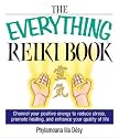 The Everything Reiki Book: Channel Your Positive Energy to Reduce Stress, Promote Healing, and Enhance Your Quality of Life (Everything Series)