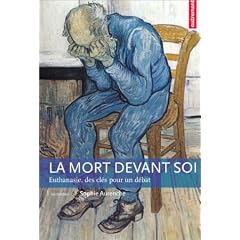 La Mort devant soi : Euthanasie, des cl�s pour un d�bat