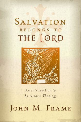 Salvation Belongs to the Lord: An Introduction to Systematic Theology under Systematic in The Books Store