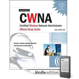 CWNA Certified Wireless Network Administrator Official Study Guide (Exam PW0-100), Fourth Edition (Kindle Edition)