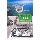 Click here to buy Highway A1A: Florida at the Edge (Florida History and Culture) by HERBERT L. HILLER.