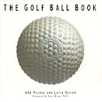 The Golf Ball Book by Larry Dennis, Udo Machat, Gary Wiren, and Jim Coit