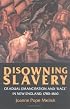 Disowning Slavery: Gradual Emancipation and Race in New England, 1780-1860