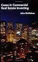 Cases in Commercial Real Estate Investing