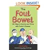 The Foul Bowel: 101 Ways to Survive and Thrive With Crohn's Disease