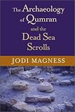 The Archaeology of Qumran and the Dead Sea Scrolls (Studies in the Dead Sea Scrolls and Related Literature)