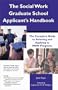The Social Work Graduate School Applicant's Handbook: The Complete Guide To Selecting and Applying to MSW Programs