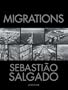 Sebastiao Salgado: Migrations