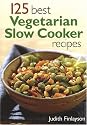 125 Best Vegetarian Slow Cooker Recipes