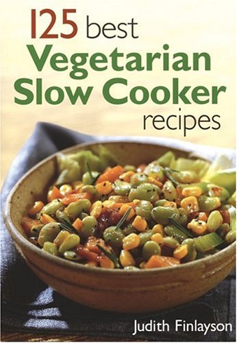 Childrens Toyshop  Books : 125 Best Vegetarian Slow Cooker Recipes