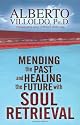 Mending The Past And Healing The Future with Soul Retrieval