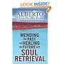 Mending The Past And Healing The Future with Soul Retrieval