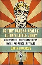 Is Tiny Dancer Really Elton's Little John?: Music's Most Enduring Mysteries, Myths, and Rumors Revealed Is Tiny Dancer Really Elton's Little John?: Music's Most Enduring Mysteries, Myths, and Rumors Revealed