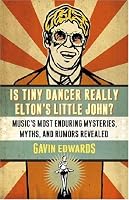 Is Tiny Dancer Really Elton's Little John?: Music's Most Enduring Mysteries, Myths, and Rumors Revealed