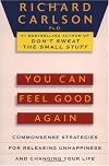 You Can Feel Good Again: Common-Sense Strategies for Releasing Unhappiness and Changing Your Life