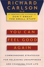 You Can Feel Good Again: Common-Sense Strategies for Releasing Unhappiness and Changing Your Life