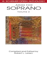 Arias for Soprano, Volume 2: G. Schirmer Opera Anthology