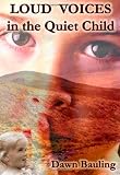 Loud voices in the quiet child