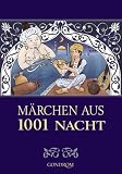 M�rchen aus 1001 Nacht: Die ber�hmten Geschichten aus dem Morgenland - hauff
