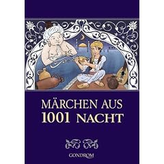 M�rchen aus 1001 Nacht. Die ber�hmten Geschichten aus dem Morgenland