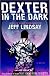 Dexter in the Dark