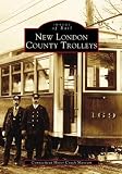 New London County Trolleys  (CT)   (Images of Rail)