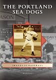 THE PORTLAND SEA DOGS (Images of Baseball)