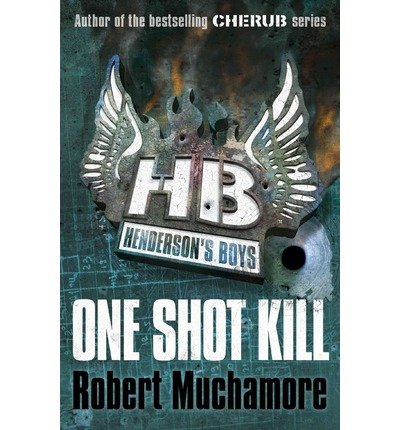 Henderson`s Boys: One Shot Kill by Robert Muchamore (2012-11-01)