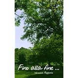 Fino alla finedi Veronica Pappolla