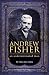 Andrew Fisher: An Underestimated Man