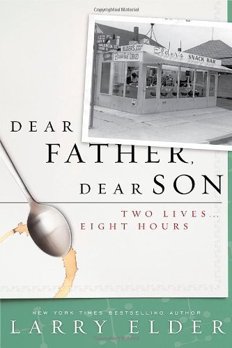 Dear Father, Dear Son: Two Lives... Eight Hours by Elder, Larry (11/13/2012)