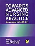 Towards advanced nursing practice : key concepts for health care