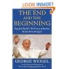 The End and the Beginning: Pope John Paul II -- The Victory of Freedom, the Last Years, the Legacy