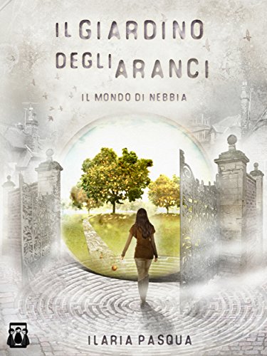 Il Giardino degli Aranci - Il mondo di nebbia (Italian Edition)