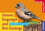 Unsere Singv&ouml;gel und ihre Ges&auml;nge - Naturf&uuml;hrer - Eckart Pott, Jean C. Roche