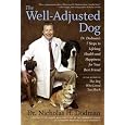 The Well-Adjusted Dog: Dr. Dodman's 7 Steps to Lifelong Health and Happiness for Your BestFriend