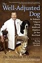 The Well-Adjusted Dog: Dr. Dodman's 7 Steps to Lifelong Health and Happiness for Your BestFriend