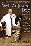The Well-Adjusted Dog: Dr. Dodman's 7 Steps to Lifelong Health and Happiness for Your BestFriend