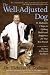 The Well-Adjusted Dog: Dr. Dodman's 7 Steps to Lifelong Health and Happiness for Your BestFriend