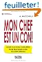 Mon chef est un con ! : Guide d'actions concrètes pour travailler avec un chef difficile