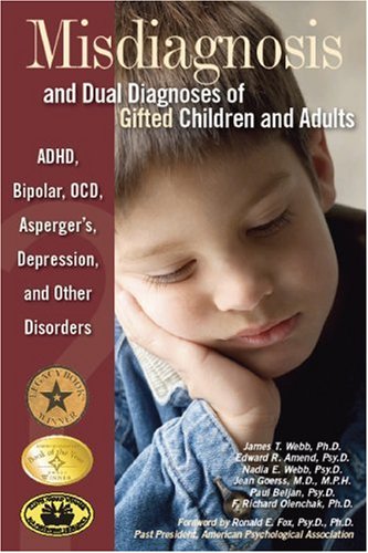 Misdiagnosis And Dual Diagnoses Of Gifted Children And Adults: ADHD, Bipolar, OCD, Asperger's, Depression, And Other Disorders