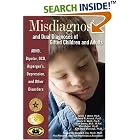Misdiagnosis And Dual Diagnoses Of Gifted Children And Adults: ADHD, Bipolar, OCD,... by James T. Webb, Edward R. Amend, Nadia E. Webb, and Jean Goerss