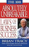 The 100 Absolutely Unbreakable Laws of Business Success (Audio)
