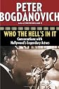 Who the Hell's in It: Conversations with Hollywood's Legendary Actors