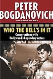 Who the Hells in It: Conversations with Hollywoods Legendary Actors